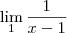 \lim_{1} \frac{1}{x-1}