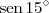 \,\textrm{sen}\,15^\circ