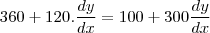 360+120.\frac{dy}{dx}=100+300\frac{dy}{dx}