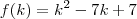 f(k)=k^2-7k+7