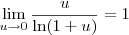 \lim_{u\to0}\frac{u}{\ln(1+u)}=1 \lim_{u\to0}\frac{u}{\ln(1+u)}=1