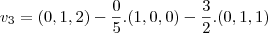 v_3=(0,1,2)-\frac{0}{5}.(1,0,0)-\frac{3}{2}.(0,1,1)