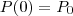 P(0) = P_0 P(0) = P_0