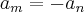 a{}_{m}=-a{}_{n} a{}_{m}=-a{}_{n}