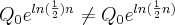 {Q}_{0}{e}^{ln(\frac{1}{2})n}\neq{Q}_{0}{e}^{ln(\frac{1}{2}n)}