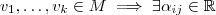 v_1, \hdots ,v_k \in M \implies \exists \alpha_{ij} \in \mathbb{R} v_1, \hdots ,v_k \in M \implies \exists \alpha_{ij} \in \mathbb{R}