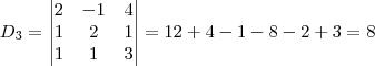 D_3=
\begin{vmatrix}
   2 & -1 & 4 \\ 
   1 & 2 & 1 \\
   1 & 1 & 3
\end{vmatrix}
=12+4-1-8-2+3=8