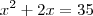 x^2 + 2x=35 x^2 + 2x=35
