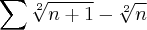 \sum_{}^{}\sqrt[2]{n+1}-\sqrt[2]{n}
