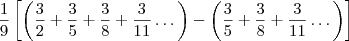 \frac{1}{9}\left[\left(\frac{3}{2}+\frac{3}{5}+\frac{3}{8}+\frac{3}{11}\dots\right)-\left(\frac{3}{5}+\frac{3}{8}+\frac{3}{11}\dots\right)\right]