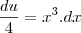 \frac{du}{4}=x^3.dx