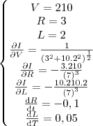 \left\{\begin{matrix}
V=210 \\
R=3 \\
L=2\\
\frac{\partial I}{\partial V} = \frac{1}{\left ( 3^{2} + 10.2^{2}\right )^{\frac{1}{2}}}  \\ 
\frac{\partial I}{\partial R} = -\frac{3.210}{\left ( 7\right )^{3}} 
\\ 
\frac{\partial I}{\partial L} = -\frac{10.210.2}{\left ( 7\right )^{3}} \\
\frac{\mathrm{d} R}{\mathrm{d} t}=-0,1 \\
\frac{\mathrm{d} L}{\mathrm{d} T} = 0,05
\end{matrix}\right