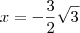 x=-\frac{3}{2}\sqrt{3}