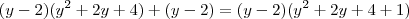 (y-2)(y^2+2y+4)+(y-2)=(y-2)(y^2+2y+4+1) (y-2)(y^2+2y+4)+(y-2)=(y-2)(y^2+2y+4+1)