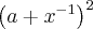 {\left(a + {x}^{-1} \right)}^{2} {\left(a + {x}^{-1} \right)}^{2}