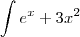 \int{e^x+3x^2} \int{e^x+3x^2}