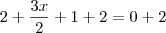 2 + \frac{3x}{2} + 1 + 2 = 0 + 2 2 + \frac{3x}{2} + 1 + 2 = 0 + 2