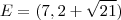 E =(7,2+ \sqrt{21}) E =(7,2+ \sqrt{21})