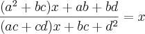 \frac{(a^2 + bc)x + ab + bd}{(ac + cd)x + bc + d^2} = x