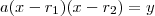 a(x-r_{1})(x-r_{2})=y a(x-r_{1})(x-r_{2})=y