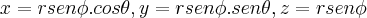 x=rsen\phi.cos\theta,y=rsen\phi.sen\theta,z=rsen\phi