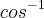 {cos}^{-1} {cos}^{-1}