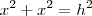 x^2+x^2=h^2