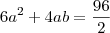 6a^2+4ab&=&\frac{96}{2}