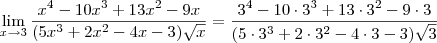 \lim_{x\to 3}\frac{x^4-10x^3+13x^2-9x}{(5x^3+2x^2-4x-3)\sqrt{x}} = \frac{3^4-10\cdot 3^3+13\cdot 3^2-9\cdot 3}{(5\cdot 3^3+2\cdot 3^2- 4\cdot 3 - 3)\sqrt{3}}