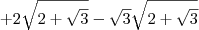 +2\sqrt{2+\sqrt3}-\sqrt{3}\sqrt{2+\sqrt3