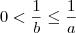 0 < \frac{1}{b} \leq \frac{1}{a} 0 < \frac{1}{b} \leq \frac{1}{a}