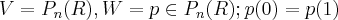 V= {P}_{n}(R), W={p\in {P}_{n}(R) ; p(0)=p(1)} V= {P}_{n}(R), W={p\in {P}_{n}(R) ; p(0)=p(1)}