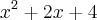 {x}^{2}+ 2x +4 {x}^{2}+ 2x +4