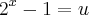 {2}^{x}-1 = u {2}^{x}-1 = u