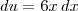 du = 6x\,dx du = 6x\,dx