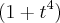 (1+{t}^{4}) (1+{t}^{4})