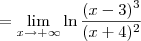 = \lim_{x\to +\infty} \ln \frac{(x - 3)^3}{(x + 4)^2} = \lim_{x\to +\infty} \ln \frac{(x - 3)^3}{(x + 4)^2}