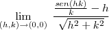 \lim_{ (h,k) \to (0,0)} \; \frac{ \frac{sen(hk)}{k}-h}{\sqrt{h^2+k^2} }