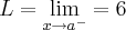L=\lim_{x\rightarrow{a}^{-}}=6