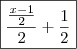 \boxed{\frac{\frac{x - 1}{2}}{2} + \frac{1}{2}} \boxed{\frac{\frac{x - 1}{2}}{2} + \frac{1}{2}}