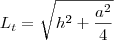 L_t = \sqrt{h^2 + \frac{a^2}{4} L_t = \sqrt{h^2 + \frac{a^2}{4}