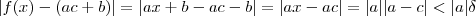 |f(x) - (ac+b)| = |ax+b -ac - b| = |ax-ac| = |a||a-c| < |a|\delta