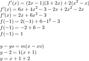 f'(x)=(2x-1)(3+2x)+2({x}^{2}-x)\\
f'(x)=6x+4{x}^{2}-3-2x+2{x}^{2}-2x\\
f'(x)=2x+6{x}^{2}-3\\
f(-1)=2(-1)+6{-1}^{2}-3\\
f(-1)=-2+6-3\\
f(-1)=1\\
\\
y-yo=m(x-xo)\\
y-2=1(x+1)\\
y=x+1+2