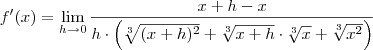 f'(x)=\lim_{h \to 0} \space \frac{x+h-x}{h \cdot \left (\sqrt[3]{(x+h)^2}+\sqrt[3]{x+h} \cdot \sqrt[3]{x}+\sqrt[3]{x^2}}\right)