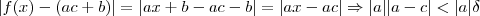 |f(x) - (ac+b)| = |ax+b -ac - b| = |ax-ac| \Rightarrow |a||a-c| < |a|\delta