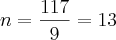 n=\frac{117}{9}=13 n=\frac{117}{9}=13