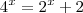 4^x = 2^x + 2 4^x = 2^x + 2
