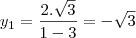 y_1=\dfrac{2.\sqrt{3}}{1-3}=-\sqrt{3} y_1=\dfrac{2.\sqrt{3}}{1-3}=-\sqrt{3}