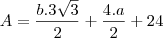A=\frac{b.3\sqrt3}{2}+\frac{4.a}{2}+24 A=\frac{b.3\sqrt3}{2}+\frac{4.a}{2}+24