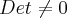 Det\neq0 Det\neq0